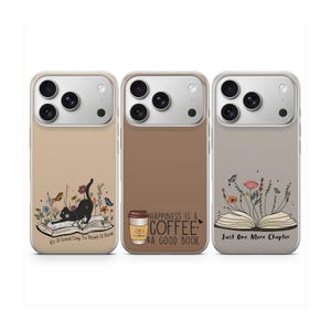 May include: Three phone cases with different designs. One case has a black cat on a book with flowers and the text "It's A Good Day To Read A Book". Another has a coffee cup and the text "Happiness Is A Coffee & A Good Book". The last case has an open book with flowers and the text "Just One More Chapter".