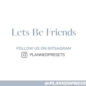 Op de afbeelding: Witte achtergrond met de tekst "Lets Be Friends" in een lichtblauwe lettertype. Daaronder staat "FOLLOW US ON INTSAGRAM" met een Instagram-logo en de tekst "PLANNEDPRESETS". De onderkant van de afbeelding zegt "@PLANNEDPRESETS".