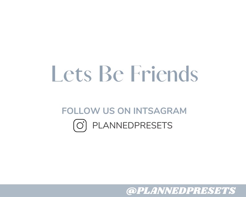 Op de afbeelding: Witte achtergrond met de tekst "Lets Be Friends" in een lichtblauwe lettertype. Daaronder staat "FOLLOW US ON INTSAGRAM" met een Instagram-logo en de tekst "PLANNEDPRESETS". De onderkant van de afbeelding zegt "@PLANNEDPRESETS".