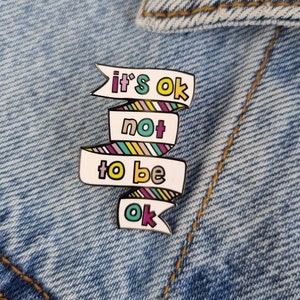 It's Okay Not To Be Okay Enamel Pin | Positive Mental Health Badges, Positive Awareness Lapels, Empowering Gifts