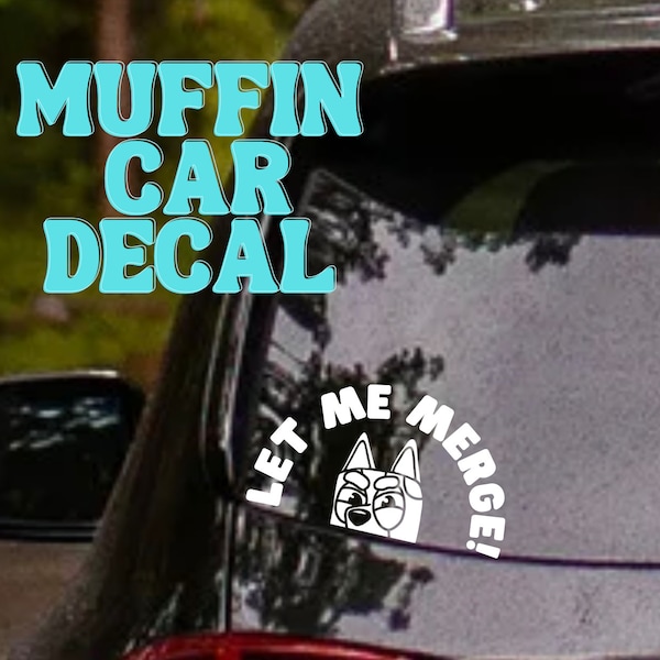 BLUEY MUFFIN DECAL | Let Me Merge! | Muffin | Gifts for mom | Bluey Car decal | Gifts under 15 | Mothers Day