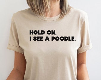Poodle Shirt, Poodle Dog Lover Gift, Poodle Mom TShirt, Poodle Gifts, Poodle T Shirt, Dog Mom Tee, Poodles