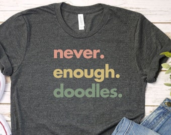 Never Enough Doodles, Doodle Mama, Doodle Shirt, Doodle Lover, Doodle Mom, Doodle Mom TShirt, Doodle Mom Gift, Goldendoodle