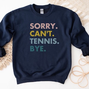 Sorry Can&#39;t Tennis Bye Sweatshirt - Navy