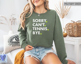 Sorry Cant Tennis Bye Crewneck, Funny Tennis Sweatshirt, Tennis Lover Gift, Cozy Court Style Sweatshirt for Women