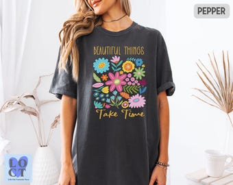 Comfort Colors Beautiful Things Take Time TShirt, Positive Quote Shirt, Inspirational Graphic Tee, Self Growth Aesthetic Shirt
