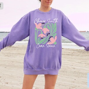 Comfort Colors® Choose Faith Over Fear Christian Bible Verse Sweatshirt, Aesthetic Christian Crewneck, Jesus Sweater, Religious Church Gift