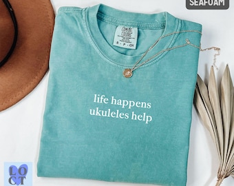 Comfort Colors® Life Happens Ukulele Helps Shirt, Funny Music Tee, Gift for Ukulele Player, Chill Music Lover T-Shirt, Retro Uke Shirt