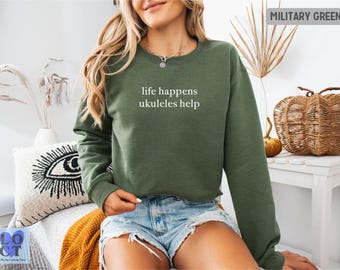 Life Happens Ukuleles Help Crewneck, Funny Ukulele Sweatshirt, Music Lover Gift, Cozy Musician Crewneck Apparel
