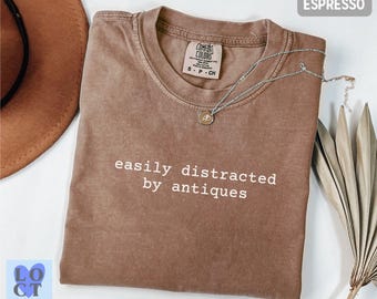 Comfort Colors® Easily Distracted By Antiques Shirt, Vintage Lover Tee, Antique Market T-Shirt, Flea Market Gift, Retro Style Tee