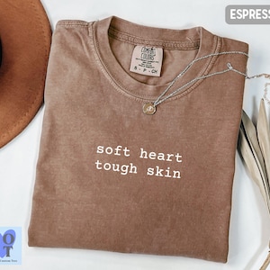 Comfort Colors Soft Heart Tough Skin Tee, Mental Health Shirt, Aesthetic Oversized T-Shirt, Motivational Graphic Tee, Self Love Shirt