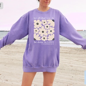 Comfort Colors® Let All That You Do Be Done in Love Sweatshirt, 1 Corinthians 16:14, Christian Crewneck, Faith-Based Gift, Bible Verse