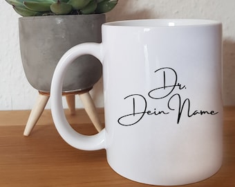 Dr. - Phd - Mug - Graduation - Gift - Cup - Dr. Gift - Doctor - Doctor - Dr. your first and/or last name