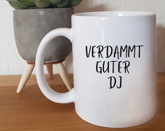 Verdammt guter DJ - Tasse - Geschenk - Tasse mit Spruch - Musiker - Party