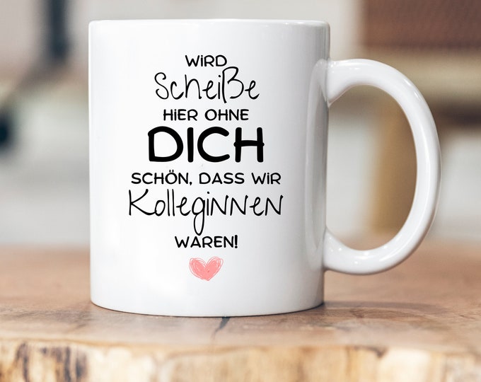 Abschiedsgeschenk Tasse Für Kollegen – Mit Spruch „Endlich Bist Du Weg – Du Wirst Fehlen“, Beidseitig Bedruckt, Spülmaschinenfest
