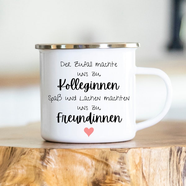 Der Zufall machte uns zu Kolleginnen, Spaß und Lachen machten uns zu Freundinnen - Tasse