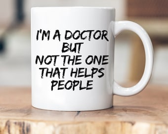 I am a doctor but not the one that helps people - Personalized Mug - Mug - Doctor - pdh. - dr - Degree - Doctorate - Dissertation
