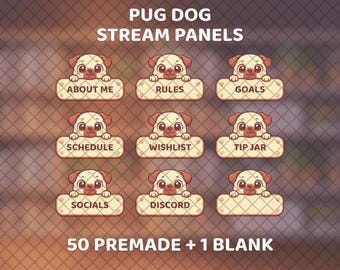 May include: A set of nine pug dog stream panels with text labels including "About Me", "Rules", "Goals", "Schedule", "Wishlist", "Tip Jar", "Socials", and "Discord". Each panel features a cartoon pug. The text "50 Premade + 1 Blank" is also present.