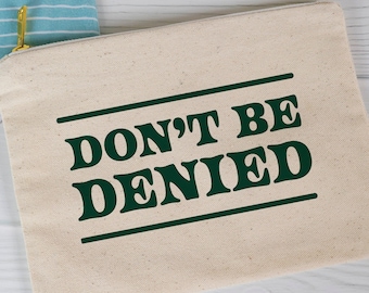 Don't Be Denied Canvas Zippered Travel Pouch | Cosmetics Bag For Women | Pencil Bag Organizer | Neil Young Lyric | Widespread Panic Quote