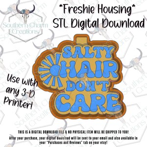 May include: A brown 3D printer file housing with a blue sun icon and the text SALTY HAIR DON'T CARE. The design features a layered, bold font style. The image includes the text Freshie Housing STL Digital Download and Use with any 3-D Printer.