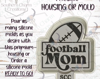 Football Mom Freshie Housing or Silicone Mold 3D Printed SCC Physical Housing or Silicone Mold