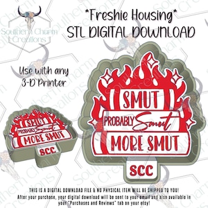 May include: Digital download file for a 3D printer. The design features the text "SMUT", "PROBABLY SMUT", and "MORE SMUT" in red and white, with a flame design. The file is labeled "Freshie Housing" and "STL DIGITAL DOWNLOAD".
