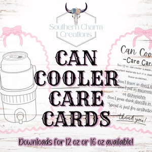 May include: A white and pink graphic design for can cooler care cards. The text includes "CAN COOLER CARE CARDS" and "Downloads for 12 oz or 16 oz available!" A drawing of a can cooler is on the left.
