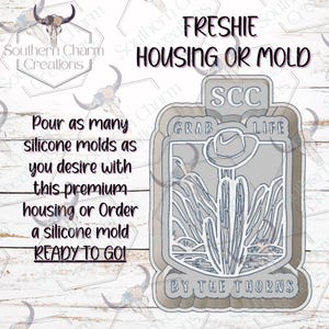 Grab Life by the Thorns Freshie Housing or Silicone Mold 3D Printed SCC Physical Housing or Silicone Mold