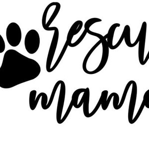 May include: Black paw print graphic with the words "rescue mama" in a cursive font. The design is on a white background. The image is suitable for pet lovers.