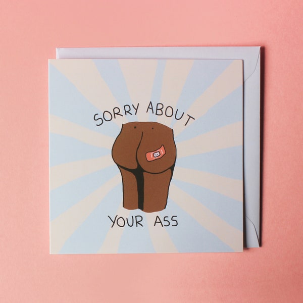 Sorry About Your Ass - Funny Get Well Soon - Bum Card