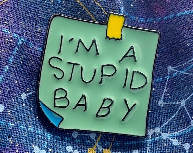 I'm a Stupid Baby Pin