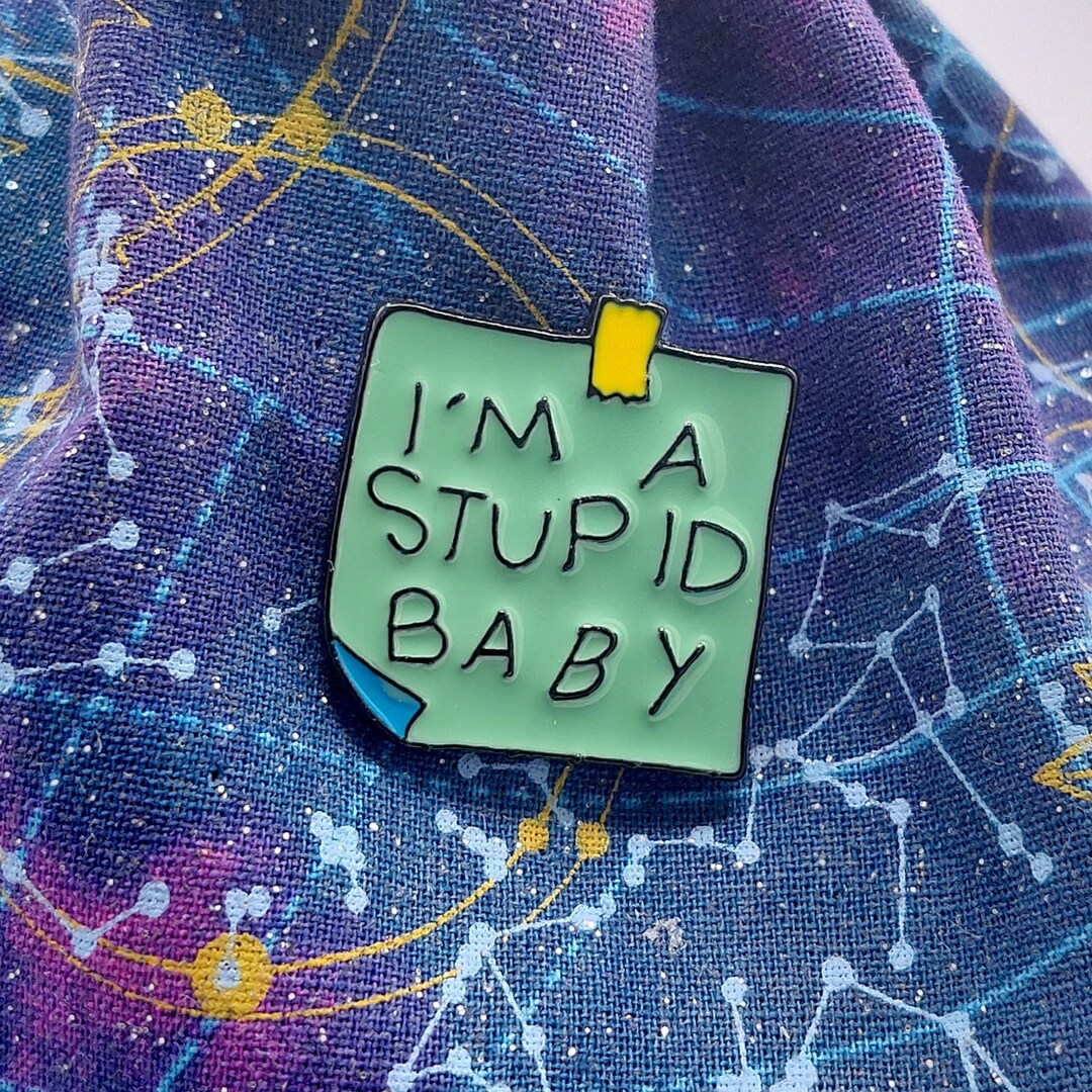 I'm a Stupid Baby Pin Funny Baby Pin Stupid Pin Badge Cry Baby Gift Crybaby Pin Badge Alt Girl