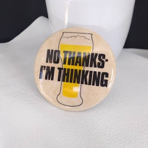 No Thanks I&#39;m Thinking Don&#39;t Drink and Drive Antique Button Pinback Pin Vintage Rare 1980s Sober beer Christmas Gift Stocking Stuffer