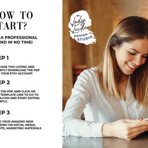 May include: A white text graphic on a white background with the text "HOW TO START? GET A PROFESSIONAL BRAND IN NO TIME!" and a list of steps to start a brand. The text "STEP 1" is followed by "PURCHASE THIS LISTING AND INSTANTLY DOWNLOAD THE PDF FROM YOUR ETSY ACCOUNT." The text "STEP 2" is followed by "OPEN THE PDF AND CLICK ON YOUR TEMPLATE LINK TO GO TO CANVA.COM AND START EDITING INSTANTLY." The text "STEP 3" is followed by "SHARE YOUR AMAZING NEW BRANDING ON SOCIAL MEDIA, WEBSITE, MARKETING MATERIALS ETC."