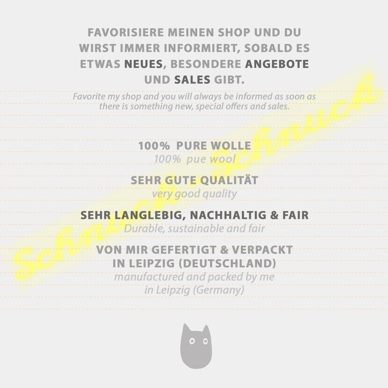 May include: A white and yellow graphic with text in German and English. The text says "Favorisiere meinen Shop und du wirst immer informiert, sobald es etwas Neues, besondere Angebote und Sales gibt." and "Favorite my shop and you will always be informed as soon as there is something new, special offers and sales." The text also says "100% Pure Wolle", "100% pue wool", "Sehr gute Qualit&auml;t", "very good quality", "Sehr langlebig, nachhaltig & fair", "Durable, sustainable and fair", "Von mir gefertigt & verpackt in Leipzig (Deutschland)", and "manufactured and packed by me in Leipzig (Germany)". There is a small grey cat illustration at the bottom.