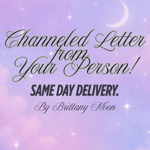 Same Day Channeled Letter | Exclusive, Deeply intuitive, Fast Turnaround | Deep Psychic Reading by Brittany Moon Tarot