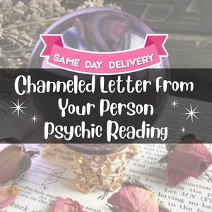 May include: A crystal ball with the text "Channeled Letter From Your Person Psychic Reading" and "Same Day Delivery" on a pink banner. The image includes dried roses and a gold butterfly, hinting at a spiritual or metaphysical service.