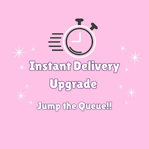 Instant Delivery Upgrade - Jump the Queue