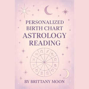 Detailed Natal Chart Astrology Reading by Brittany Moon