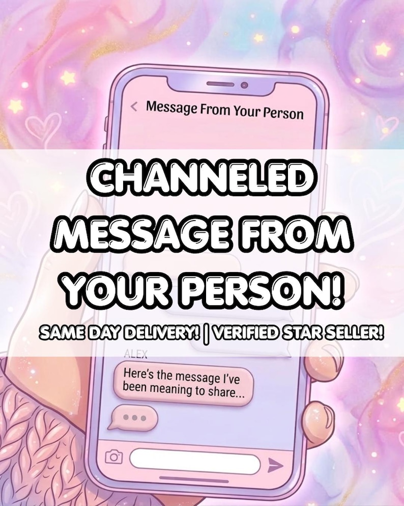 May include: A digital illustration of a smartphone displaying a messaging interface with the text "Message From Your Person" at the top and "Here's the message I've been meaning to share..." in a bubble, overlaid with "CHANNELED MESSAGE FROM YOUR PERSON!"