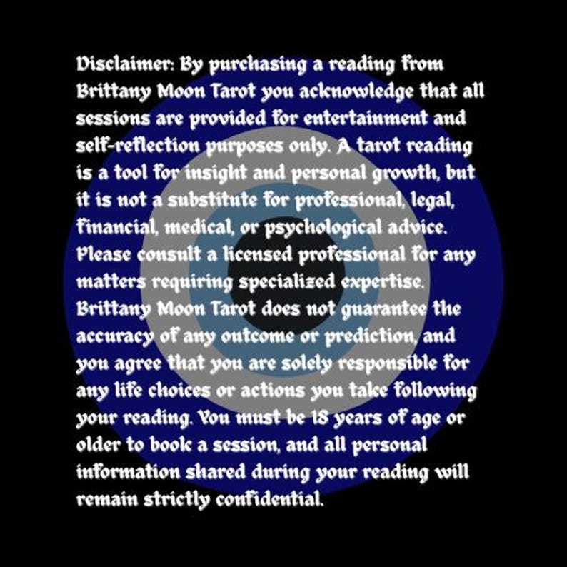 K&ouml;nnte beinhalten: Eine kreisf&ouml;rmige Grafik mit konzentrischen Ringen in Dunkelblau, Hellblau und Wei&szlig;, die einem Auge &auml;hnelt. &Uuml;berlagert ist wei&szlig;er Text: Disclaimer: By purchasing a reading from Brittany Moon Tarot you acknowledge that all sessions are provided for entertainment and self-reflection purposes only.