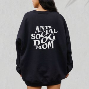 Anti Social Dog Mom Crewneck, Dog Mom Sweatshirt, Gift for Dog Mom