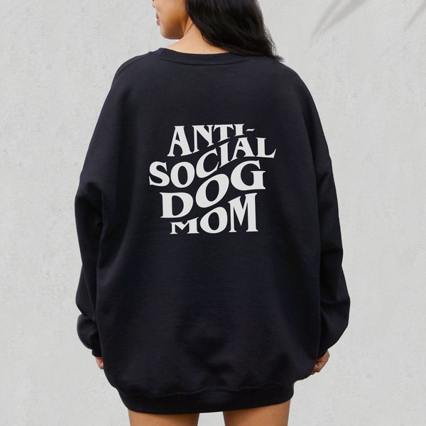 Anti Social Dog Mom Crewneck, Dog Mom Sweatshirt, Cadeau pour Dog Mom