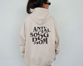 Anti Social Dog Mom Hoodie, Dog Mom Sweatshirt, Gift for Dog Mom