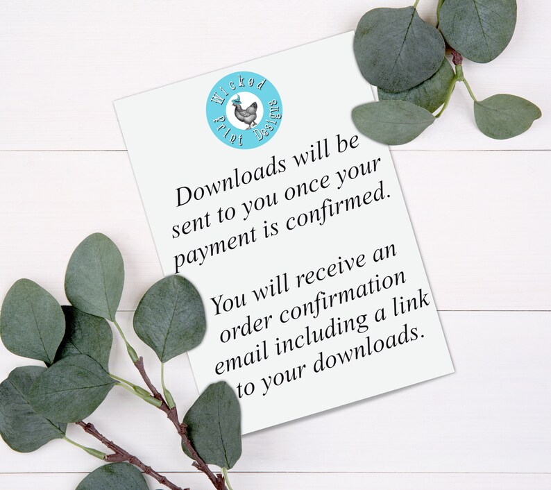 May include: A white card with blue text that reads "Downloads will be sent to you once your payment is confirmed. You will receive an order confirmation email including a link to your downloads."  A blue circle with a white chicken illustration and the text "Wicked Print Designs" is in the top left corner of the card.