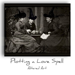May include: Three women wearing black witch hats and dresses are sitting at a table with teacups and a book. The image is in black and white and has a vintage feel. The text "Plotting a Love Spell" is written below the image.