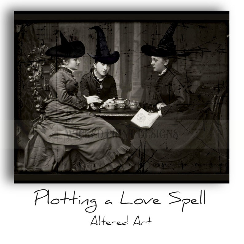 May include: Three women wearing black witch hats and dresses are sitting at a table with teacups and a book. The image is in black and white and has a vintage feel. The text "Plotting a Love Spell" is written below the image.