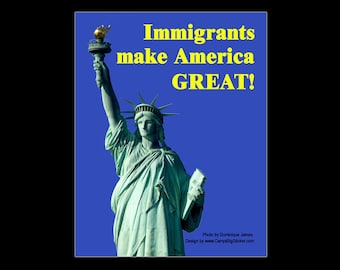 Immigrants Make America Great! Statue of Liberty BUMPER STICKER or MAGNET 4.25" x 5.5"