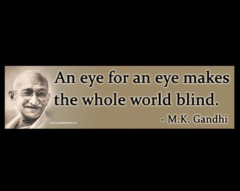 An Eye For An Eye Makes The Whole World Blind Gandhi BUMPER STICKER or MAGNET 3" x 11.5"