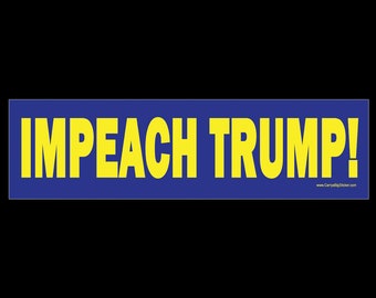 Impeach Trump! Anti Trump BUMPER STICKER or MAGNET 3" x 11.5"